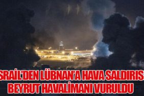 İsrail’den Lübnan’a Hava Saldırısı: Beyrut Havalimanı Vuruldu