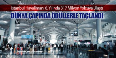 İstanbul Havalimanı 6. Yılında 317 Milyon Yolcuya Ulaştı
