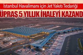 İstanbul Havalimanı için Jet Yakıtı Tedariği: Tüpraş 5 Yıllık İhaleyi Kazandı