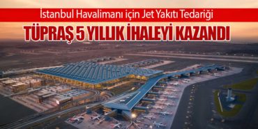 İstanbul Havalimanı için Jet Yakıtı Tedariği: Tüpraş 5 Yıllık İhaleyi Kazandı