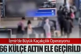 İzmir’de Büyük Kaçakçılık Operasyonu: 166 Külçe Altın Ele Geçirildi