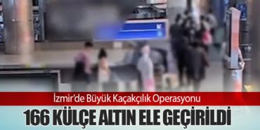 İzmir’de Büyük Kaçakçılık Operasyonu: 166 Külçe Altın Ele Geçirildi