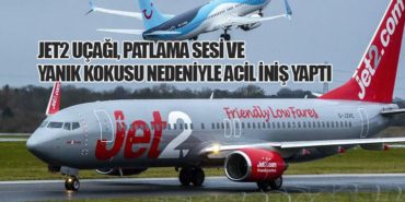 Jet2 Uçağı, Patlama Sesi ve Yanık Kokusu Nedeniyle Acil İniş Yaptı