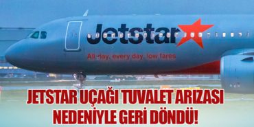 Jetstar Uçağı Tuvalet Arızası Nedeniyle Geri Döndü!