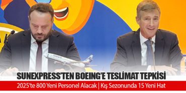 SunExpress’ten Boeing’e Teslimat Tepkisi. 2025’te 800 Yeni Personel Alacak. Kış Sezonunda 15 Yeni Hat Açılacak