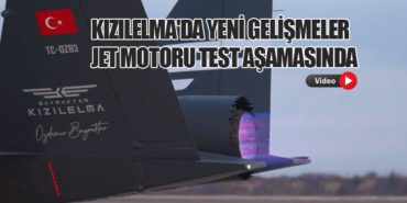 Kızılelma’da Yeni Gelişmeler: Jet Motoru Test Aşamasında