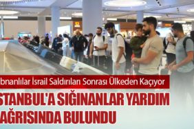 Lübnanlılar İsrail Saldırıları Sonrası Ülkeden Kaçıyor: İstanbul'a Sığınanlar Yardım Çağrısında Bulundu