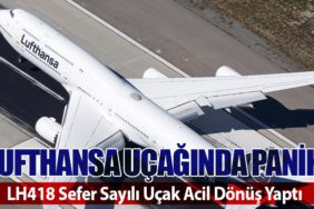 Lufthansa Uçağında Panik:  LH418 Sefer Sayılı Uçak Acil Dönüş Yaptı