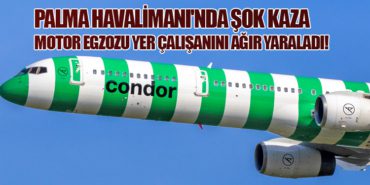 Palma Havalimanı’nda Şok Kaza: Motor Egzozu Yer Çalışanını Ağır Yaraladı!