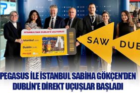 Pegasus Hava Yolları ile İstanbul Sabiha Gökçen’den Dublin’e Direkt Uçuşlar Başladı