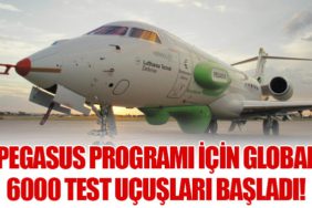 Pegasus Programı için Global 6000 Test Uçuşları Başladı!