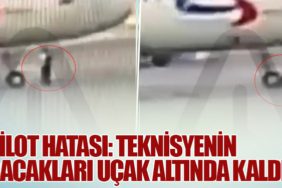 Pilot Hatası: Teknisyenin Bacakları Uçak Altında Kaldı