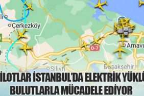 Pilotlar İstanbul’da Elektrik Yüklü Bulutlarla Mücadele Ediyor