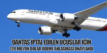 Qantas İptal Edilen Uçuşlar İçin 120 Milyon Dolar Ödeme Anlaşması Onaylandı