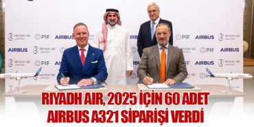 Riyadh Air, 2025 İçin 60 Adet Airbus A321 Siparişi Verdi