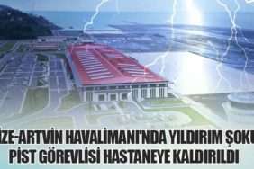 Rize-Artvin Havalimanı'nda Yıldırım Şoku: Pist Görevlisi Hastaneye Kaldırıldı