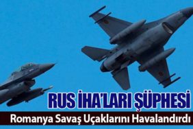 Rus İHA’ları Şüphesi: Romanya Savaş Uçaklarını Havalandırdı