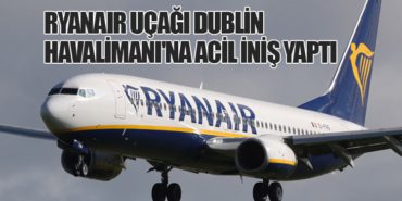 Ryanair Uçağı Dublin Havalimanı’na Acil İniş Yaptı
