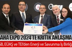SAHA EXPO 2024’te Kritik Anlaşma: Savunma Sanayii Başkanlığı, EÜAŞ ve TEI’den Enerji ve Savunma İş Birliği