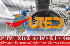 SHGM Yabancı Teknisyen Talebini Reddetti. Yeşil Pasaport Konusunda Dışişleri'nden Olumsuz Yaklaşım