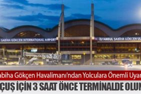 Sabiha Gökçen Havalimanı'ndan Yolculara Önemli Uyarı: Uçuş İçin 3 Saat Önce Terminalde Olun