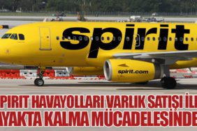 Spirit Havayolları Varlık Satışı ile Ayakta Kalma Mücadelesinde