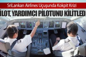 SriLankan Airlines Uçuşunda Kokpit Krizi: Pilot, Yardımcı Pilotunu Kilitledi