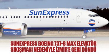 Sunexpress Boeing 737-8 MAX elevatör sıkışması nedeniyle İzmir’e geri döndü