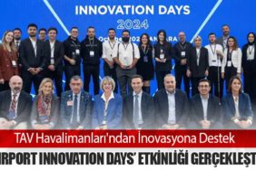 TAV Havalimanları'ndan İnovasyona Destek: ‘Airport Innovation Days’ Etkinliği Gerçekleşti