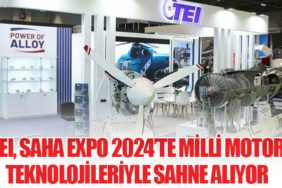 TEI, SAHA EXPO 2024’te Milli Motor Teknolojileriyle Sahne Alıyor