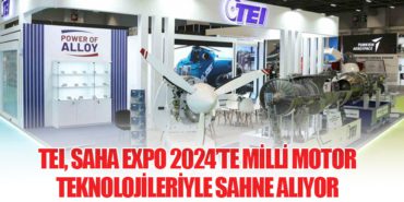 TEI, SAHA EXPO 2024’te Milli Motor Teknolojileriyle Sahne Alıyor