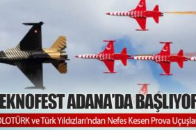 TEKNOFEST Adana’da Başlıyor: SOLOTÜRK ve Türk Yıldızları’ndan Nefes Kesen Prova Uçuşları