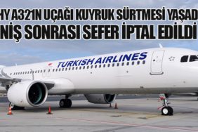 THY A321N Uçağı Kuyruk Sürtmesi Yaşadı: İniş Sonrası Sefer İptal Edildi