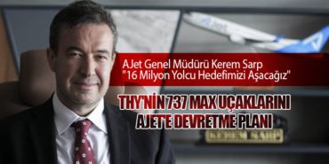AJet Genel Müdürü Kerem Sarp: “16 Milyon Yolcu Hedefimizi Aşacağız”