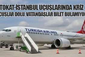 Tokat-İstanbul Uçuşlarında Kriz: Uçuşlar Dolu, Vatandaşlar Bilet Bulamıyor