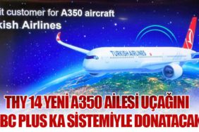 Türk Hava Yolları, 14 yeni A350 Ailesi uçağını HBC plus Ka sistemiyle donatacak