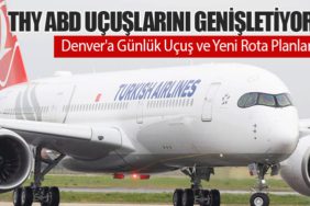 Türk Hava Yolları ABD Uçuşlarını Genişletiyor: Denver'a Günlük Uçuş ve Yeni Rota Planları