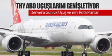 Türk Hava Yolları ABD Uçuşlarını Genişletiyor: Denver’a Günlük Uçuş ve Yeni Rota Planları