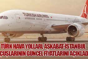 Türk Hava Yolları, Aşkabat-İstanbul Uçuşlarının Güncel Fiyatlarını Açıkladı