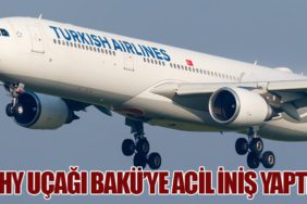 Türk Hava Yolları Uçağı Bakü’ye Acil İniş Yaptı