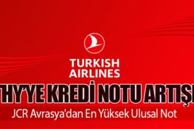 Türk Hava Yolları'na Kredi Notu Artışı: JCR Avrasya'dan En Yüksek Ulusal Not