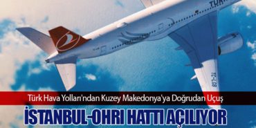 Türk Hava Yolları’ndan Kuzey Makedonya’ya Doğrudan Uçuş: İstanbul-Ohri Hattı Açılıyor