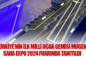 Türkiye’nin İlk Milli Uçak Gemisi MUGEM, SAHA EXPO 2024 Fuarında Tanıtıldı