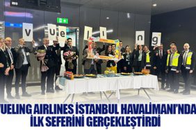 Vueling Airlines İstanbul Havalimanı’nda İlk Seferini Gerçekleştirdi