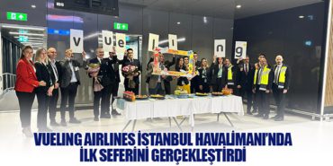 Vueling Airlines İstanbul Havalimanı’nda İlk Seferini Gerçekleştirdi