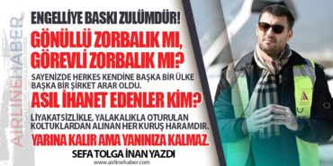 YARINA KALIR AMA YANINIZA KALMAZ. ENGELLİYE BASKI ZULÜMDÜR! GÖNÜLLÜ ZORBALIK MI, GÖREVLİ ZORBALIK MI?