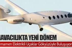 Havacılıkta Yeni Dönem: Tamamen Elektrikli Uçaklar Gökyüzüyle Buluşuyor