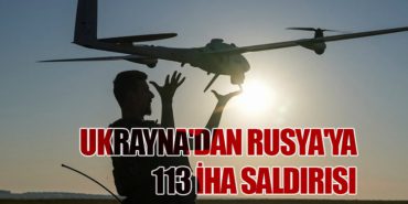 Ukrayna’dan Rusya’ya 113 İHA Saldırısı