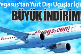 Pegasus'tan Yurt Dışı Uçuşlar İçin Büyük İndirim!