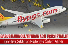 Pegasus Havayolları'ndan Acil Uçuş İptalleri: İran Hava Saldırıları Nedeniyle Önlem Alındı